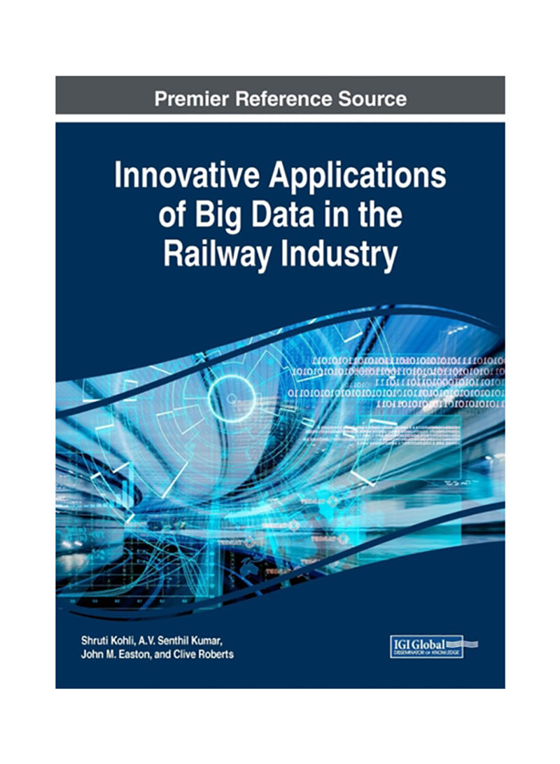 Innovative Applications Of Big Data In The Railway Industry Hardcover