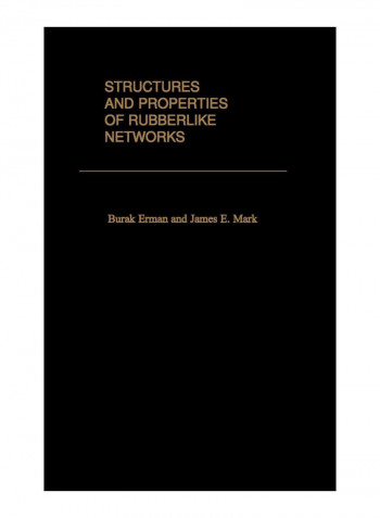 Structures And Properties Of Rubberlike Networks Hardcover
