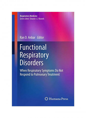 Functional Respiratory Disorders: When Respiratory Symptoms Do Not Respond to Pulmonary Treatment Hardcover