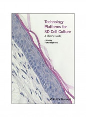 Technology Platforms For 3D Cell Culture: A User's Guide Hardcover