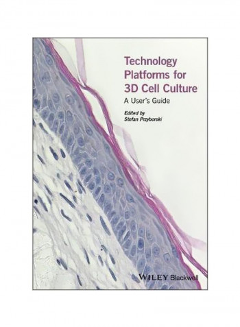 Technology Platforms For 3D Cell Culture: A User's Guide Hardcover