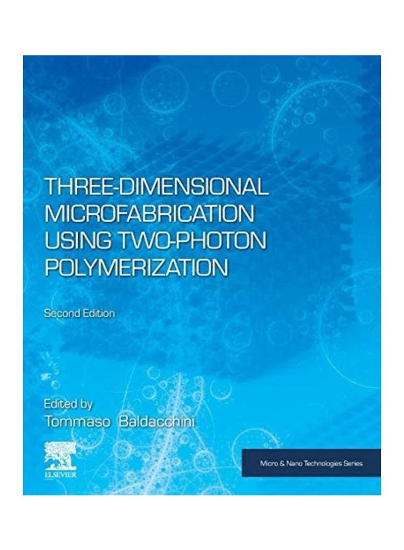 Three Dimensional Microfabrication Using Two Photon Polymerization Paperback English by Tommaso Baldacchini