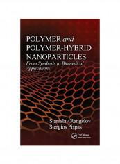Polymer And Polymer-Hybrid Nanoparticles: From Synthesis To Biomedical Applications Hardcover