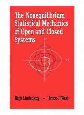 The Nonequilibrium Statistical Mechanics Of Open And Closed Systems Hardcover