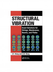 Structural Vibration: Exact Solutions For Strings, Membranes, Beams, And Plates Hardcover