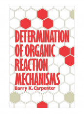 Determination Of Organic Reaction Mechanisms Hardcover