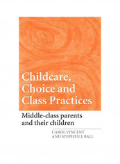 Childcare, Choice And Class Practices Hardcover English by Carol Vincent