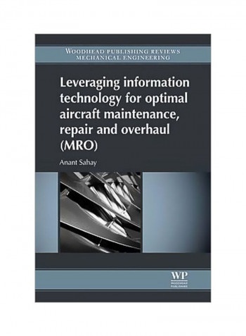 Leveraging Information Technology For Optimal Aircraft Maintenance, Repair And Overhaul (mro) Paperback