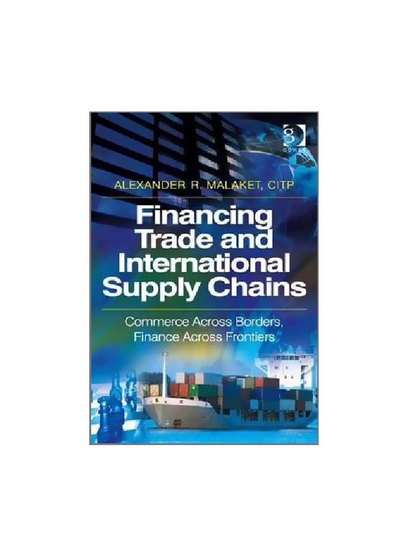 Financing Trade And International Supply Chains: Commerce Across Borders, Finance Across Frontiers Hardcover