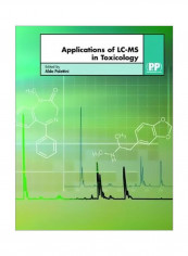 Applications Of LC-MS In Toxicology Hardcover