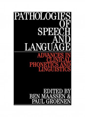 Pathologies Of Speech And Language: Advances In Clinical Phonetics And Linguistics Paperback