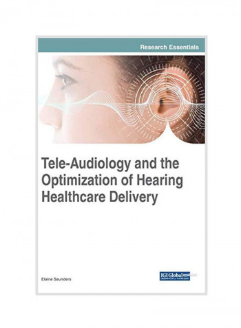 Tele-Audiology And The Optimization Of Hearing Healthcare Delivery Hardcover