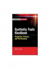 Synthetic Fuels Handbook: Properties, Process And Performance Hardcover