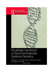 Routledge Handbook Of Sport And Exercise Systems Genetics غلاف صلب الإنجليزية by J. Timothy Lightfoot