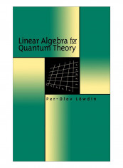 Linear Algebra For Quantum Theory Hardcover 1st Edition, 1st Printing Edition