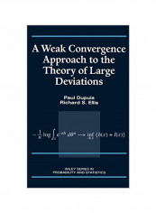 A Weak Convergence Approach to the Theory of Large Deviations Hardcover reviews A Weak Convergence Approach to the Theory of Large Deviations Hardcover