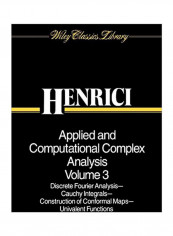 Applied And Computational Complex Analysis Vol. 3: Discrete Fourier Analysis, Cauchy Integrals, Construction Of Conformal Maps, Univalent Functions Paperback 3