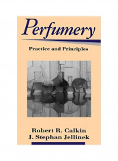 Perfumery: Practice And Principles Hardcover