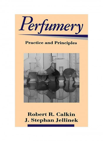 Perfumery: Practice And Principles Hardcover