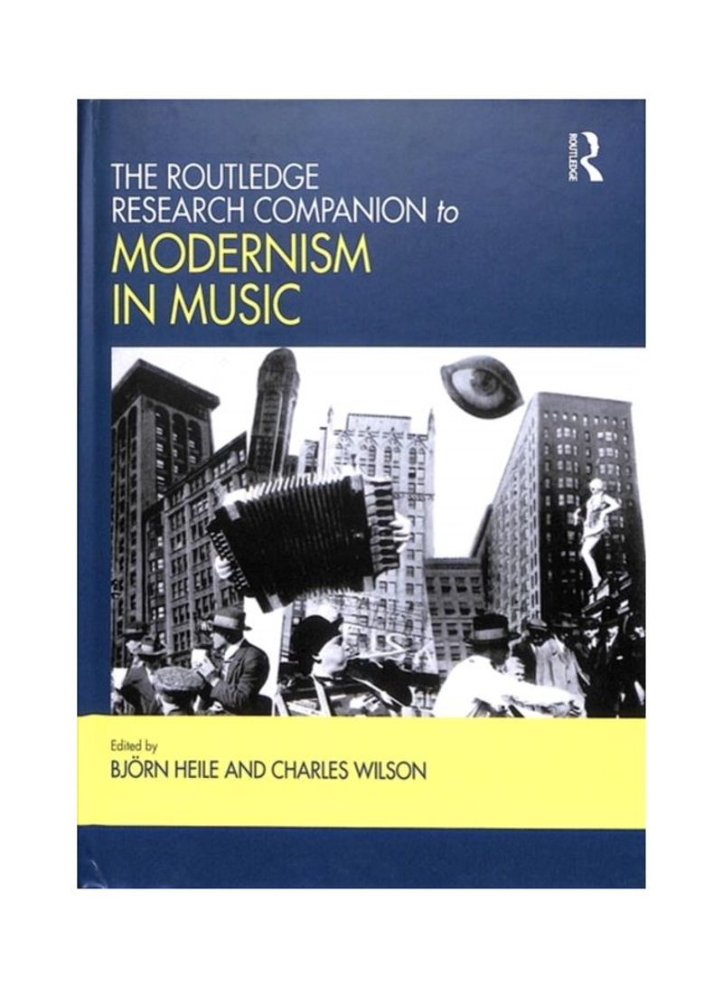 The Routledge Research Companion To Modernism In Music Hardcover