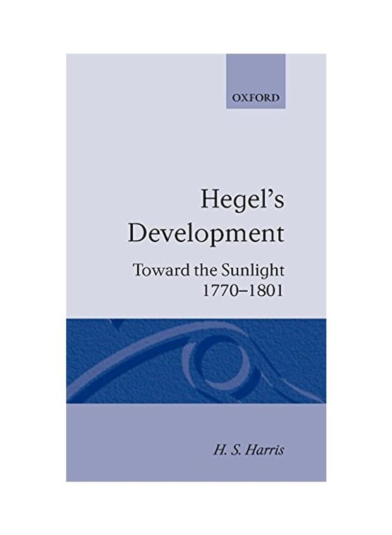 Hegel's Development: Towards the Sunlight Hardcover