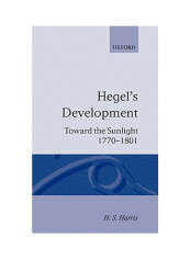 Hegel's Development: Towards the Sunlight Hardcover