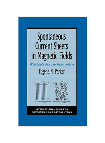 Spontaneous Current Sheets in Magnetic Fields: With Applications to Stellar X-Rays Hardcover