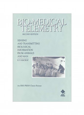 Bio-Medical Telemetry : Sensing And Transmitting Biological Information From Animals And Man Paperback