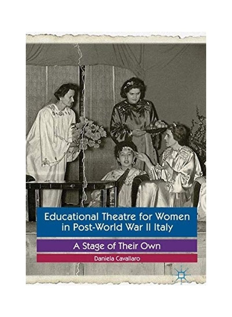 Educational Theatre for Women in Post-World War II Italy: A Stage of Their Own Hardcover English by Daniela Cavallaro