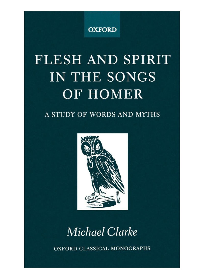 Flesh And Spirt In The Songs Of Homer Hardcover