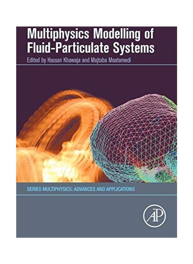 Multiphysics Modelling Of Fluid Particulate Systems Paperback English by Hassan Khawaja