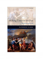 Making Time for the Past: Local History and the Polis Hardcover