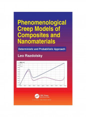 Phenomenological Creep Models Of Composites And Nanomaterials: Deterministic And Probabilistic Approach Hardcover