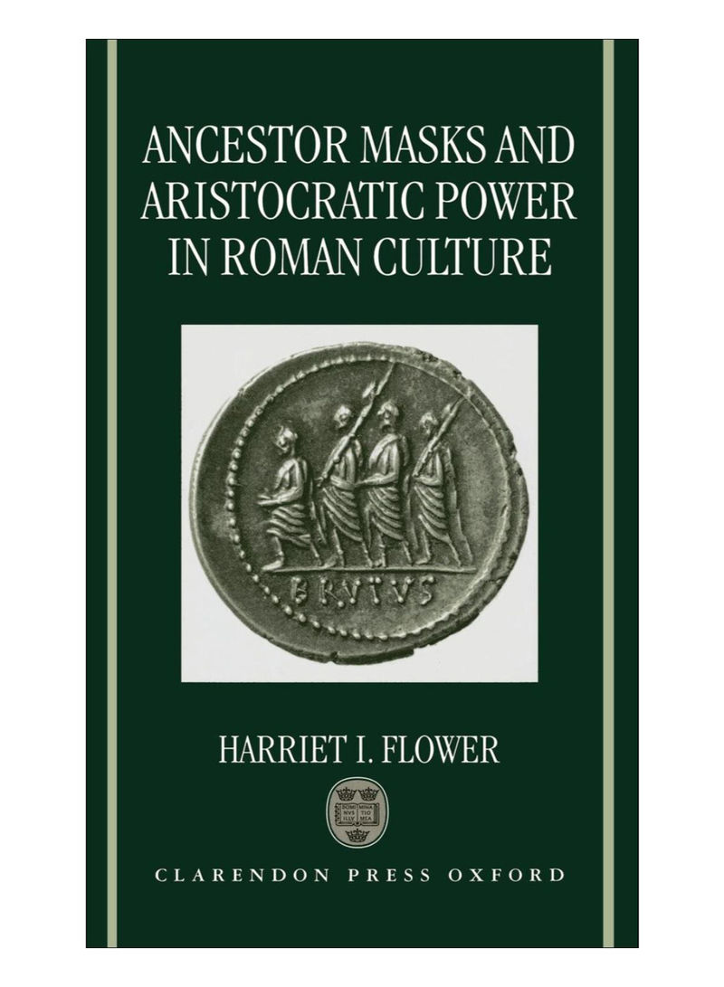 Ancestor Masks And Aristocratic Power In Roman Culture Hardcover 1st Edition