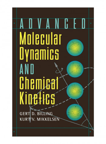 Advanced Molecular Dynamics And Chemical Kinetics Hardcover
