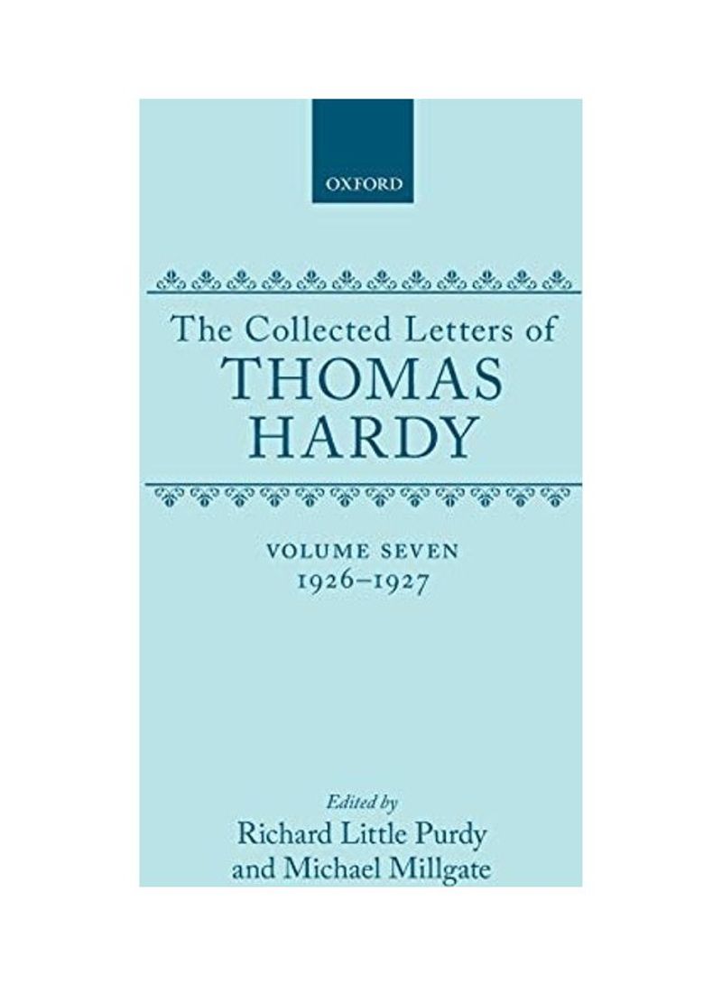 The Collected Letters of Thomas Hardy: Volume 7: 1926-1927 (with Addenda, Corrigenda, and General Index) Hardcover English by Thomas Hardy