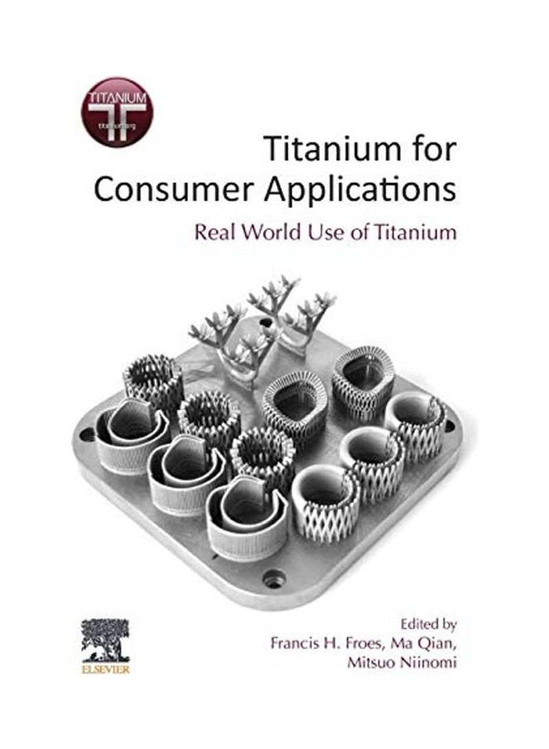 Titanium For Consumer Applications Paperback English by Francis Froes