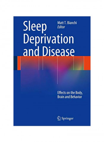 Sleep Deprivation And Disease: Effects On The Body, Brain And Behavior Hardcover