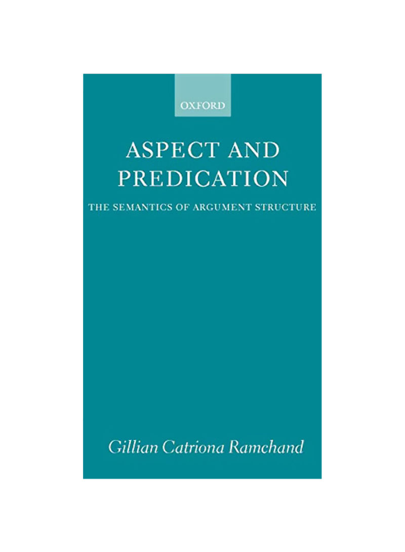 Aspect And Predication : The Semantics Of Argument Structure Hardcover