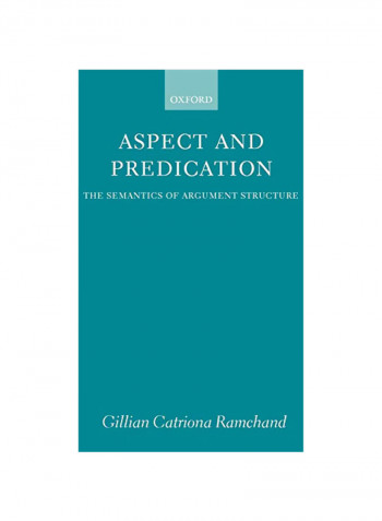 Aspect And Predication : The Semantics Of Argument Structure Hardcover
