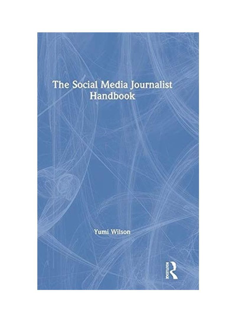 The Social Media Journalist Handbook Hardcover English by Yumi Wilson