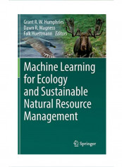 Machine Learning for Ecology and Sustainable Natural Resource Management Hardcover 1