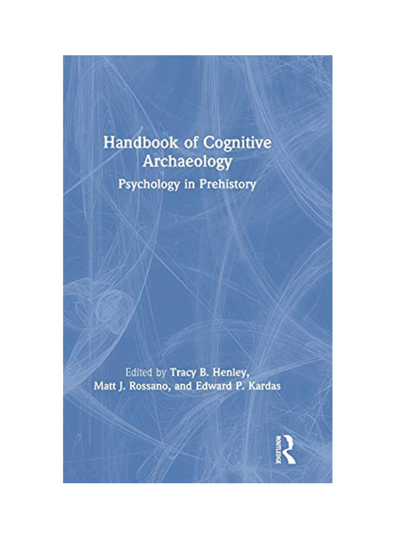 Handbook Of Cognitive Archaeology: Psychology In Prehistory Hardcover
