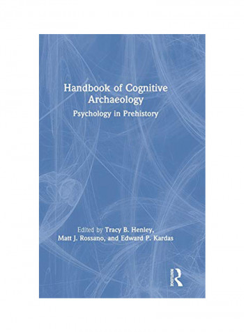Handbook Of Cognitive Archaeology: Psychology In Prehistory Hardcover