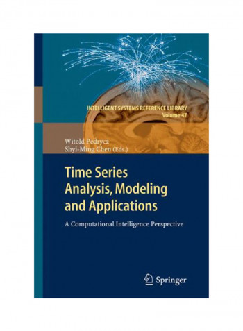 Time Series Analysis, Modeling And Applications: A Computational Intelligence Perspective Hardcover