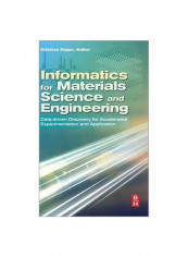 Informatics For Materials Science And Engineering: Data-driven Discovery For Accelerated Experimentation And Application Hardcover