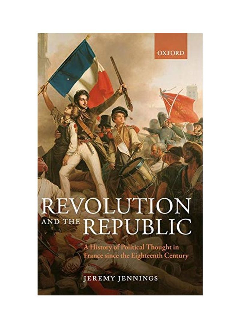 Revolution and the Republic: A History of Political Thought in France Since the Eighteenth-Century Hardcover