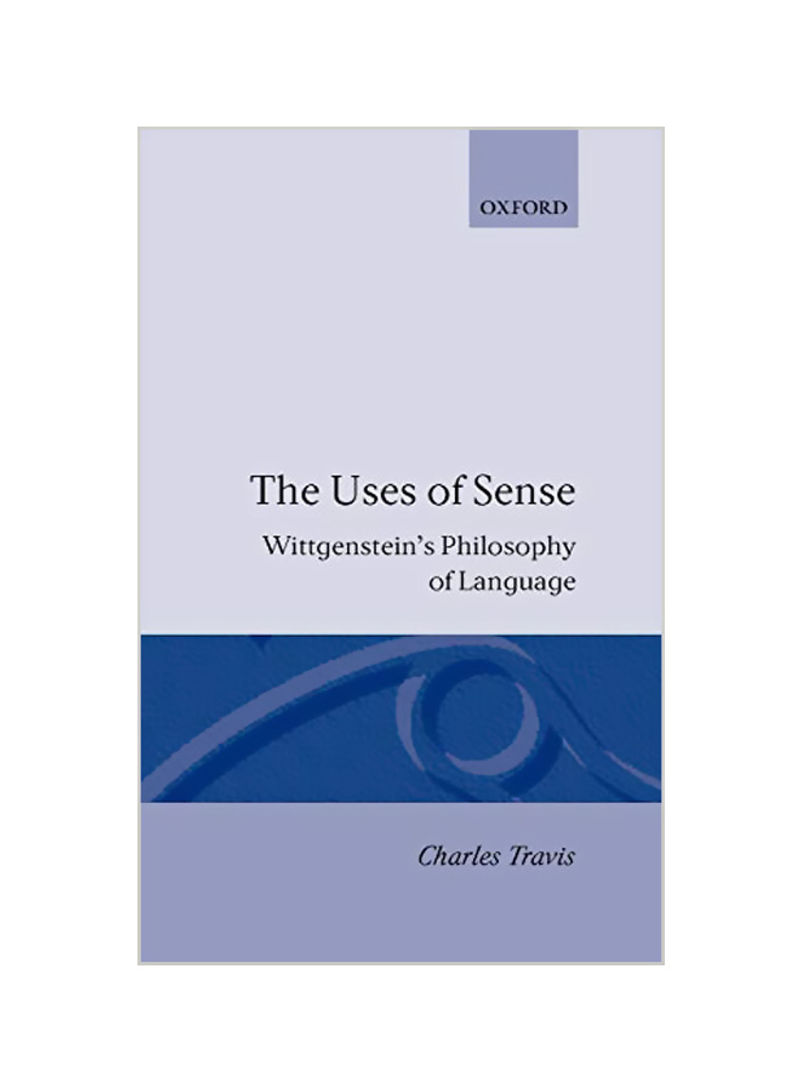 The Uses Of Sense: Wittgenstein's Philosophy Of Language Hardcover