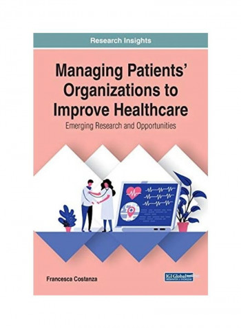 Managing Patients' Organizations To Improve Healthcare: Emerging Research And Opportunities غلاف صلب الإنجليزية by Francesca Costanza