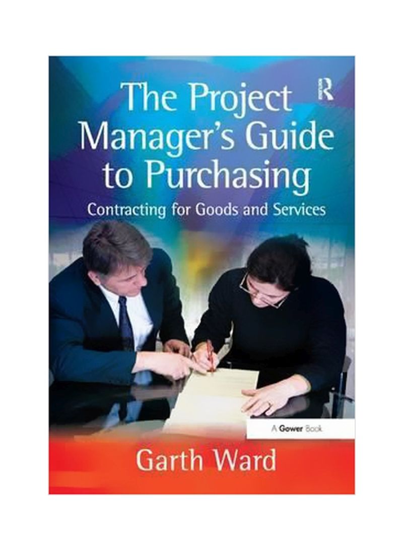 The Project Manager's Guide To Purchasing : Contracting For Goods And Services Hardcover